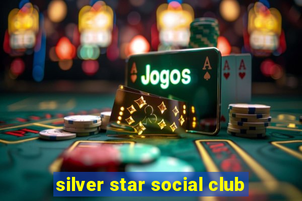 silver star social club